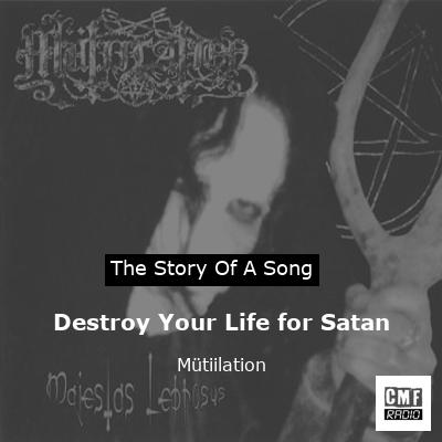 Destroy Your Life for Satan – Mütiilation