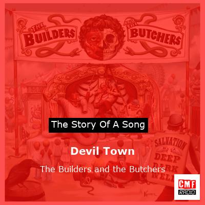 Devil Town – The Builders and the Butchers