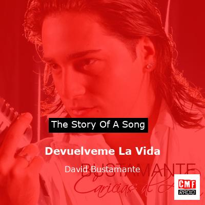 Devuelveme La Vida – David Bustamante