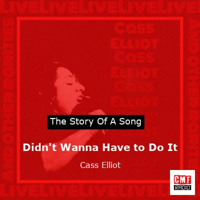 Didn’t Wanna Have to Do It – Cass Elliot