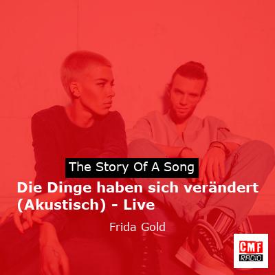Die Dinge haben sich verändert (Akustisch) – Live – Frida Gold