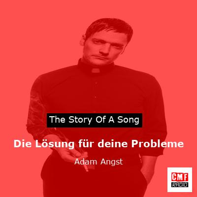 Die Lösung für deine Probleme – Adam Angst