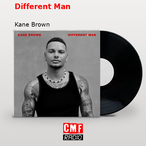 Different Man – Kane Brown