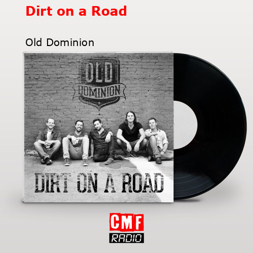 Dirt on a Road – Old Dominion