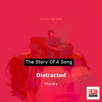 Distracted – Honey