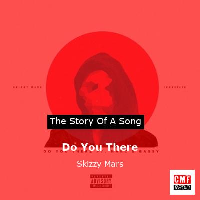 Do You There – Skizzy Mars