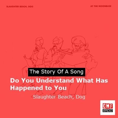 Do You Understand What Has Happened to You – Slaughter Beach, Dog