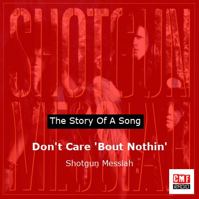Don’t Care ‘Bout Nothin’ – Shotgun Messiah