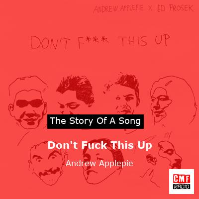 Don’t Fuck This Up – Andrew Applepie