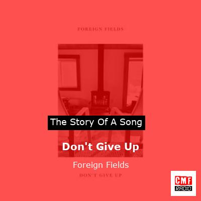 Don’t Give Up – Foreign Fields