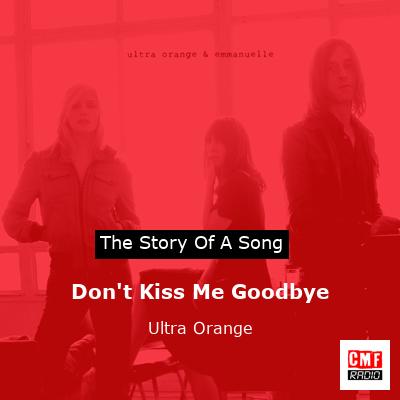 Don’t Kiss Me Goodbye – Ultra Orange