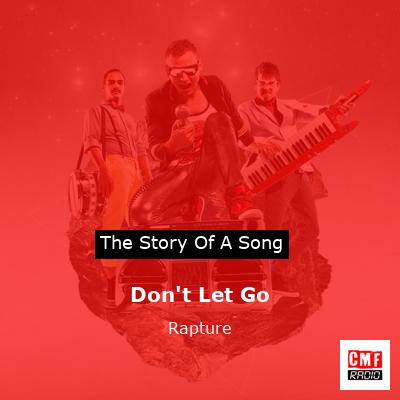 Don’t Let Go – Rapture