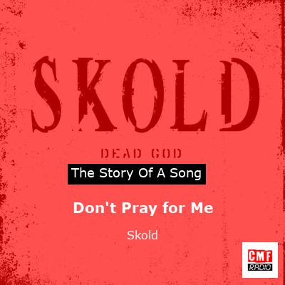 Don’t Pray for Me – Skold