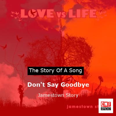 Don’t Say Goodbye – Jamestown Story