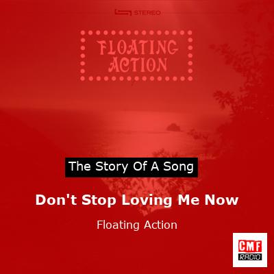 Don’t Stop Loving Me Now – Floating Action