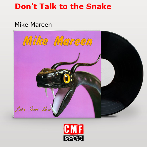 Don’t Talk to the Snake – Mike Mareen