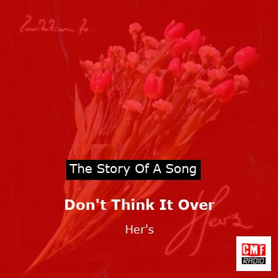 Don’t Think It Over – Her’s
