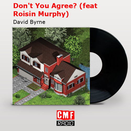 Don’t You Agree? (feat Roisin Murphy) – David Byrne