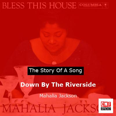 Down By The Riverside – Mahalia Jackson