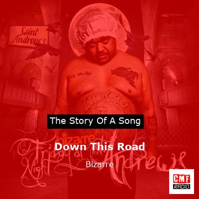 Down This Road – Bizarre