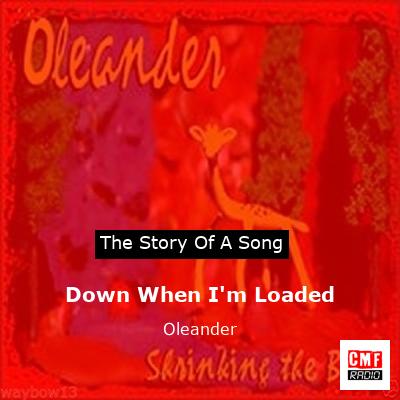 Down When I’m Loaded – Oleander