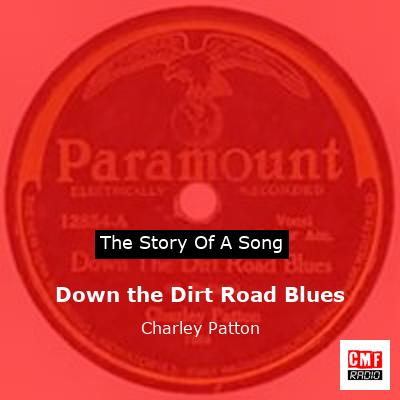 Down the Dirt Road Blues – Charley Patton