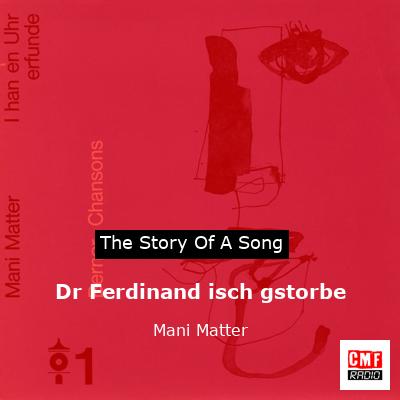 Dr Ferdinand isch gstorbe – Mani Matter