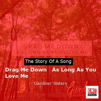 final cover Drag Me Down As Long As You Love Me Gardiner Sisters