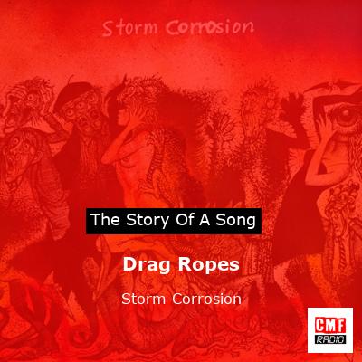 Drag Ropes – Storm Corrosion