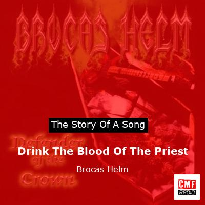 Drink The Blood Of The Priest – Brocas Helm