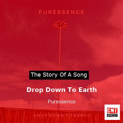 Drop Down To Earth – Puressence