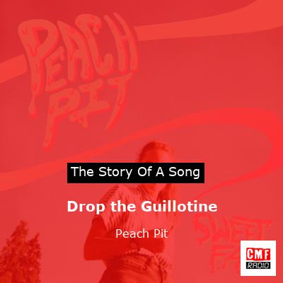 Drop the Guillotine – Peach Pit