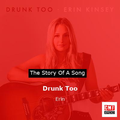 Drunk Too – Erin