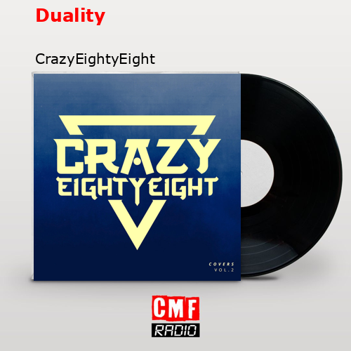 Duality – CrazyEightyEight