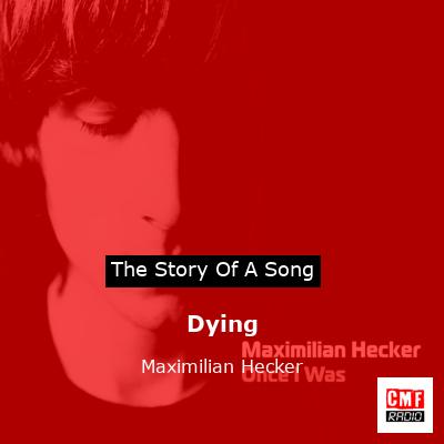 Dying – Maximilian Hecker
