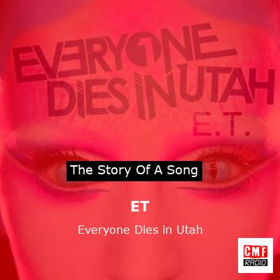 ET – Everyone Dies in Utah
