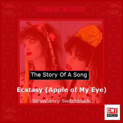 Ecstasy (Apple of My Eye) – Strawberry Switchblade
