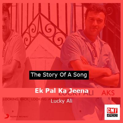 Ek Pal Ka Jeena – Lucky Ali