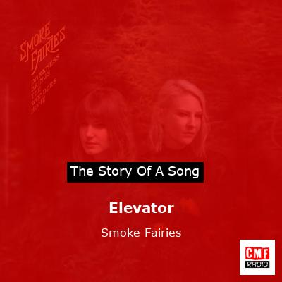 Elevator – Smoke Fairies