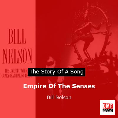 The story and meaning of the song 'Empire Of The Senses - Bill Nelson