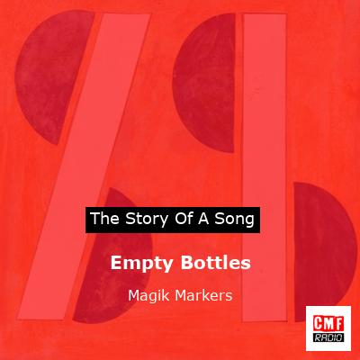 Empty Bottles – Magik Markers