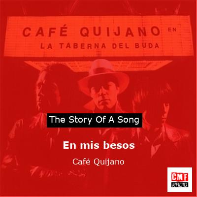 En mis besos – Café Quijano