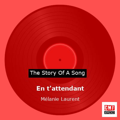 En t’attendant – Mélanie Laurent