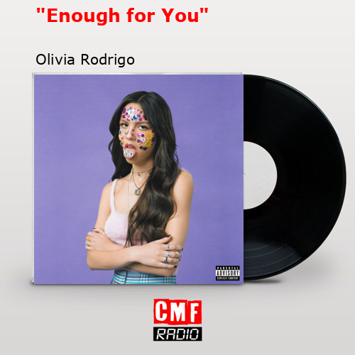 “Enough for You” – Olivia Rodrigo