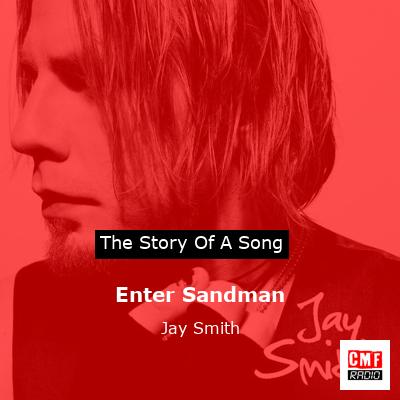 Enter Sandman – Jay Smith