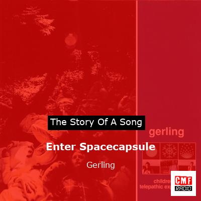 Enter Spacecapsule – Gerling