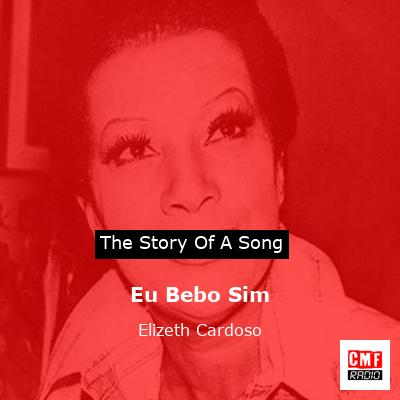 Eu Bebo Sim – Elizeth Cardoso