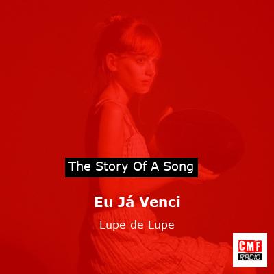 Eu Já Venci – Lupe de Lupe