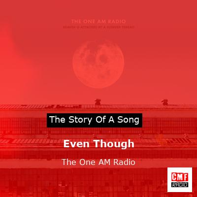 Even Though – The One AM Radio