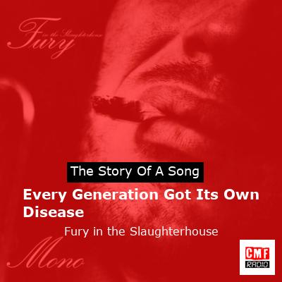 Every Generation Got Its Own Disease – Fury in the Slaughterhouse